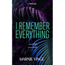 I Remember Everything: a dark and twisty psychological thriller