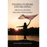 Finding Purpose and Meaning: Sally Survives Her Brief, Nasty Dance with Psychiatry