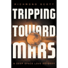 Tripping Toward Mars: A Deep Space Love Odyssey