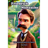 Friedrich Nietzsche: The Inspiring Story of a Genius