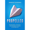 Propelled: How Boredom, Frustration, and Anticipation Lead Us to the Good Life