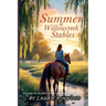 Summer at Willowcreek Stables ( A healing horse story; show jumping fiction): A Willowcreek Novel of Horses, Hope, and Quiet Strength