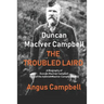 Duncan MacIver Campbell - The Troubled Laird: - A Biography of Duncan MacIver Campbell, Head of the Asknish MacIver Campbell family.