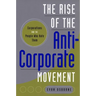The Rise of the Anti-Corporate Movement: Corporations and the People Who Hate Them