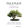 Naikan and the Art of Living Peacefully: With a simple 3-question method to more contentment