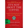 It's Not about the Coffee: Lessons on Putting People First from a Life at Starbucks
