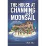 The House at Channing and Moonsail