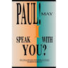 Paul! May I Speak with You?: Six Dialogues for Bible Study