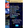 High Frequency Piezo-Composite Micromachined Ultrasound Transducer Array Technolgy for Biomedical Imaging