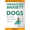 Separation Anxiety in Dogs - Next Generation Treatment Protocols and Practices
