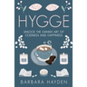Hygge: Unlock the Danish Art of Coziness and Happiness