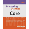 Mastering Django Core: The Complete Guide to Django 1.8 LTS