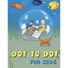 Dot to Dot for Kids: Sea Animals
