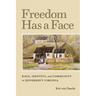 Freedom Has a Face: Race, Identity, and Community in Jefferson's Virginia