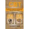 CBT: The complete guide to feeling better, eliminating bad thoughts and improving your happiness with Cognitive Behavioral