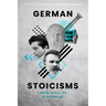 German Stoicisms: From Hegel to Sloterdijk