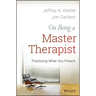 On Being a Master Therapist: Practicing What You Preach
