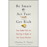 Be Smart, ACT Fast, Get Rich: Your Game Plan for Getting It Right in the Stock Market