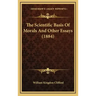 The Scientific Basis of Morals and Other Essays (1884)