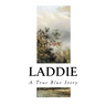 Laddie: A True Blue Story
