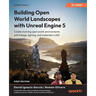Building Open World Landscapes with Unreal Engine 5: Create stunning open world environments with foliage, lighting, and materials in UE5