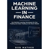 Machine Learning in Finance: Use Machine Learning Techniques for Day Trading and Value Trading in the Stock Market