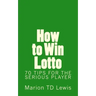 How to Win Lotto: 70 Tips for the Serious Player