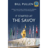 It Started at The Savoy: A memoir about family, celebrities and the highlights from a a 52-year career in hotel management