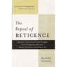 The Repeal of Reticence: A History of America's Cultural and Legal Struggles Over Free Speech, Obscenity, Sexual Liberation, and Modern Art