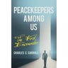 Peacekeepers Among Us: The First Encounter
