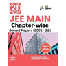 21 Years JEE MAIN Chapter-wise Solved Papers (2002 - 22) 14th Edition