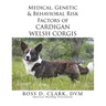 Medical, Genetic & Behavioral Risk Factors of Cardigan Welsh Corgis
