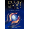 Journey of the White Robes: An Aquarian Age Adventure