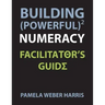 Building Powerful Numeracy: Facilitator's Guide
