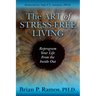 The Art of Stress-Free Living: Reprogram Your Life from the Inside Out
