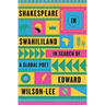 Shakespeare in Swahililand: In Search of a Global Poet