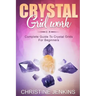 Crystal Gridwork: Complete Guide To Crystal Grids For Beginners