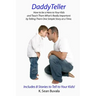 DaddyTeller: How to be a Hero to Your Kids and Teach Them What's Really by Telling Them One Simple Story at a Time