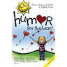 Humor for the Heart: Stories, Quips, and Quotes to Lift the Heart