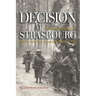 Decision at Strasbourg: Ike's Strategic Mistake to Halt the Sixth Army Group at the Rhine in 1944
