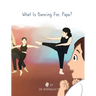 What Is Dancing For, Papa?