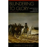 Blundering to Glory: Napoleon's Military Campaigns