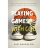 Playing Games with God: How to Avoid Shallow Youth Ministries and Find a Biblical Group for Your Kids