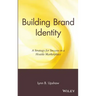 Building Brand Identity: A Strategy for Success in a Hostile Marketplace