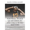 In Pro Football Black Quarterbacks and the N-Word Matters: The Acceptance of the Black Quarterback and the Black Male in Society
