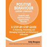 Positive Behaviour Support Strategies for Students with Attention Deficit Hyperactivity Disorder: A Step by Step Guide to Assessing, Preventing and Ma