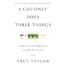 A CEO Only Does Three Things: Finding Your Focus in the C-Suite