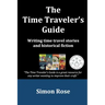 The Time Traveler's Guide: Writing time travel stories and historical fiction