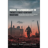 Moral Responsibility in Twenty-First-Century Warfare: Just War Theory and the Ethical Challenges of Autonomous Weapons Systems