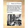 Observations on the History and Evidences of the Resurrection of Jesus Christ. by Gilbert West, Esq. the Second Edition, Revised and Corrected by the